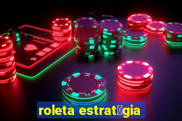 roleta estrat茅gia