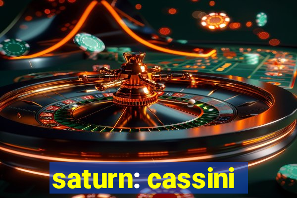 saturn: cassini