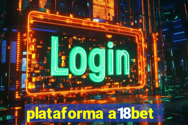 plataforma a18bet