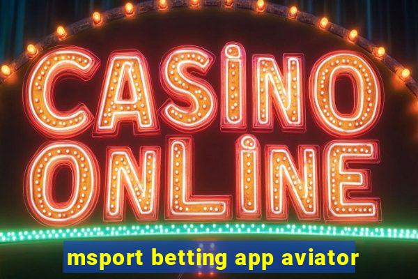 msport betting app aviator