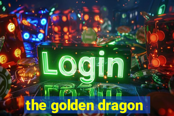 the golden dragon