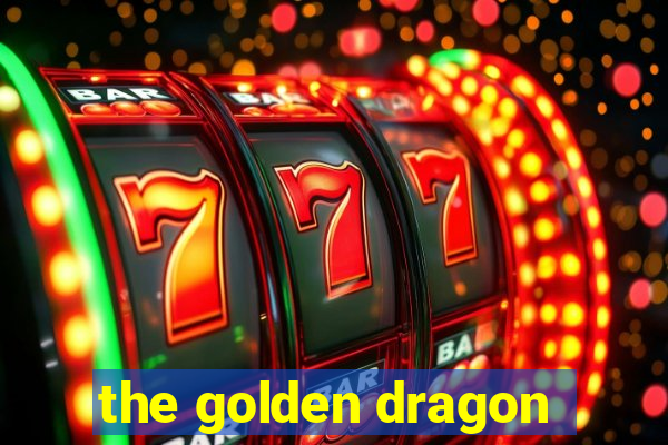 the golden dragon