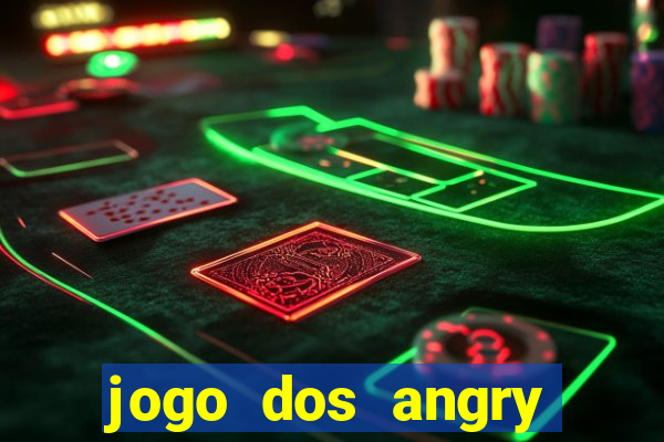 jogo dos angry birds rio