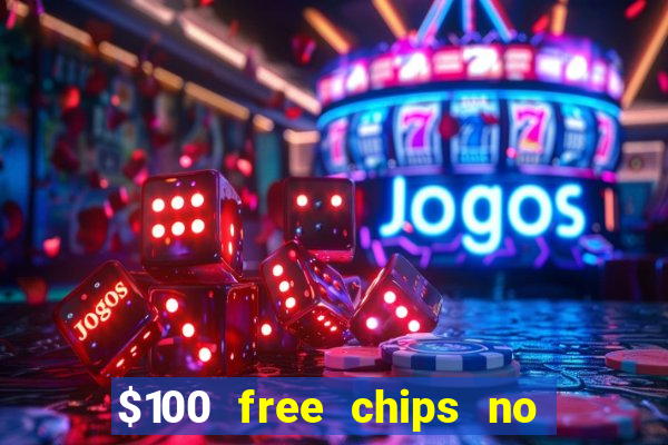 $100 free chips no deposit casino