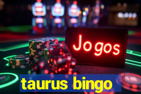 taurus bingo