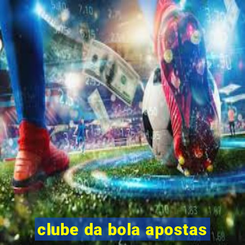 clube da bola apostas