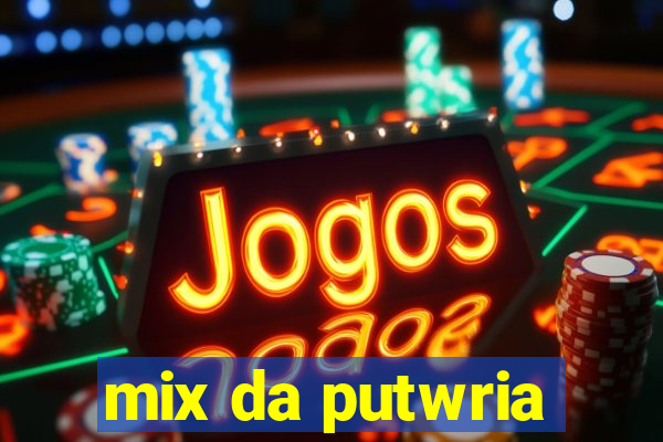 mix da putwria