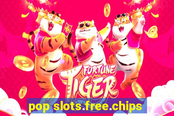 pop slots.free.chips