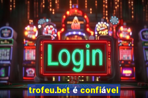 trofeu.bet é confiável