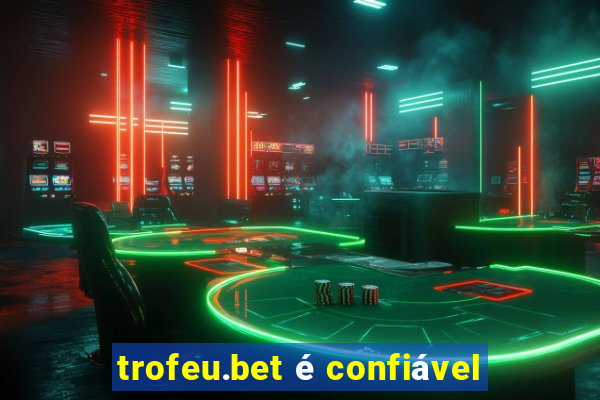 trofeu.bet é confiável