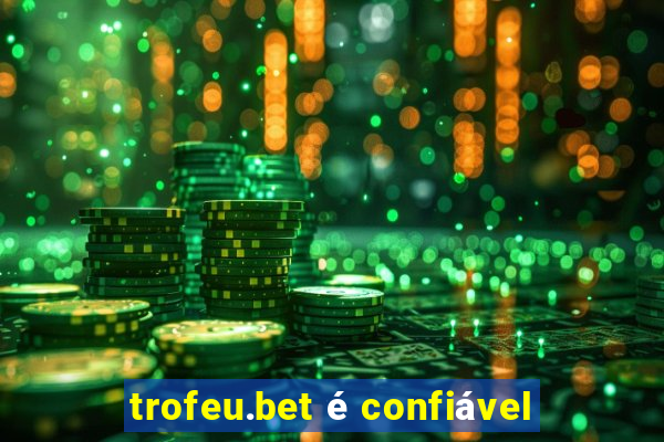 trofeu.bet é confiável