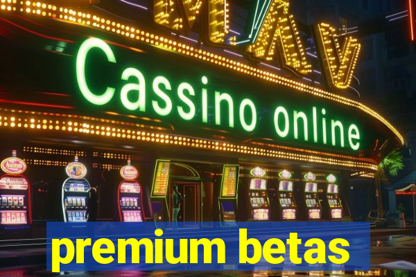 premium betas