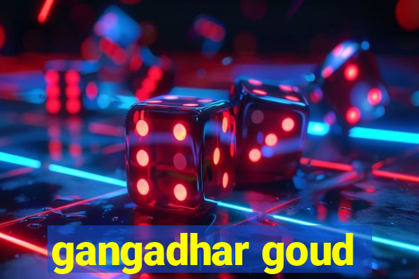 gangadhar goud