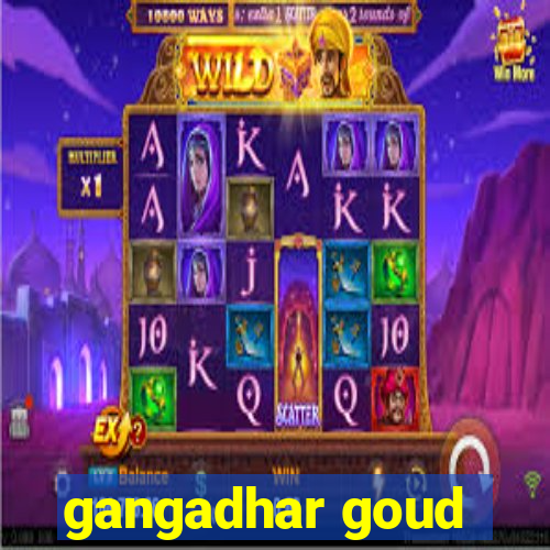 gangadhar goud