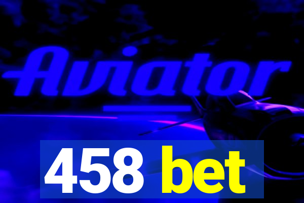 458 bet