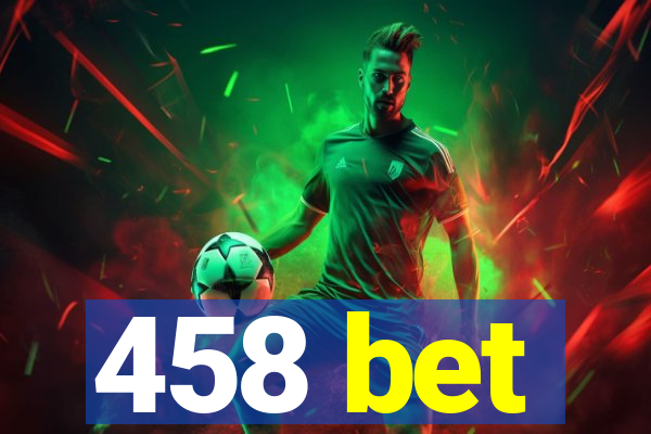 458 bet