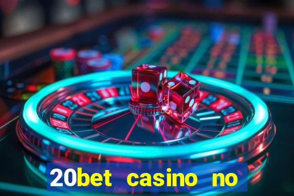 20bet casino no deposit bonus code