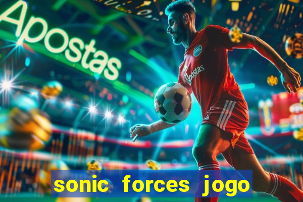 sonic forces jogo de corrida dinheiro infinito