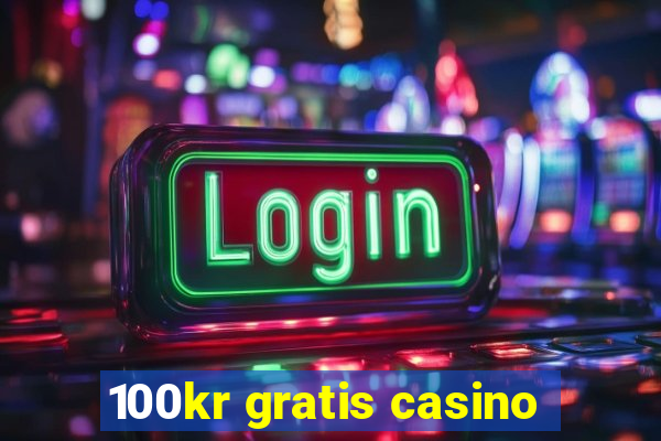 100kr gratis casino