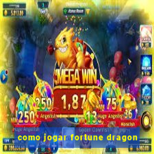 como jogar fortune dragon