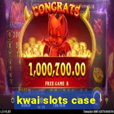 kwai slots case