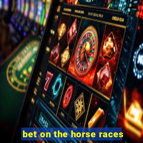 bet on the horse races