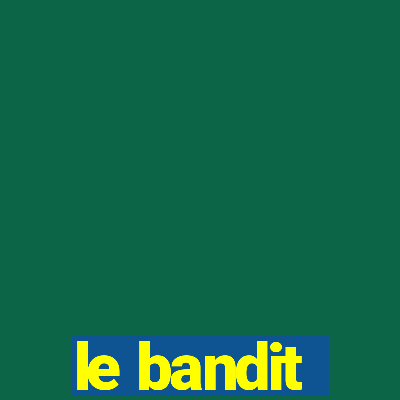 le bandit