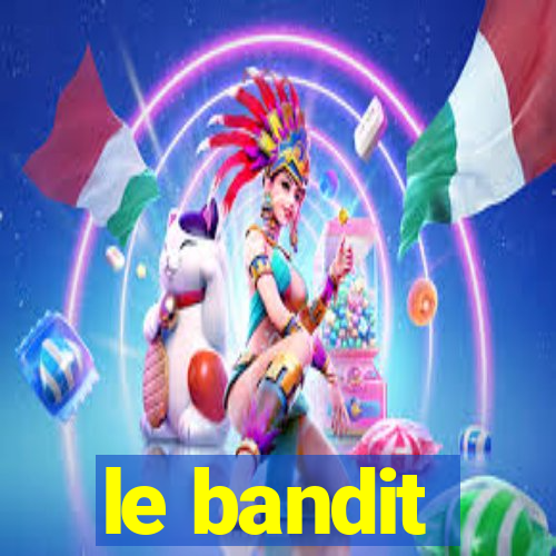 le bandit