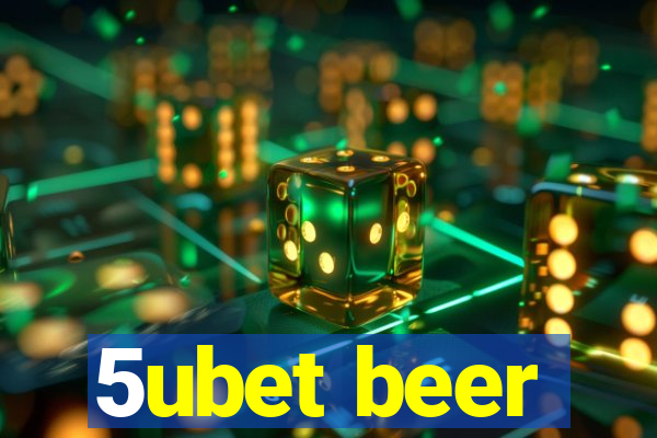 5ubet beer