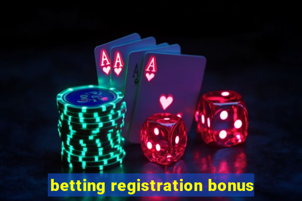 betting registration bonus