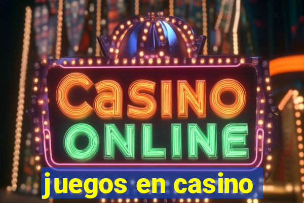 juegos en casino