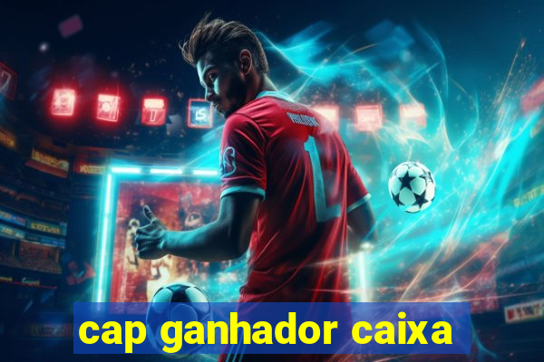 cap ganhador caixa