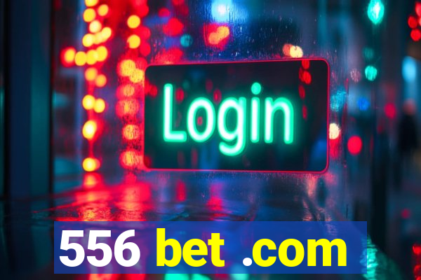 556 bet .com