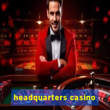 headquarters casino