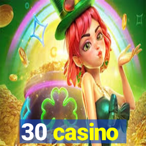 30 casino