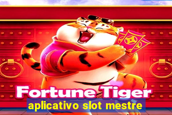 aplicativo slot mestre