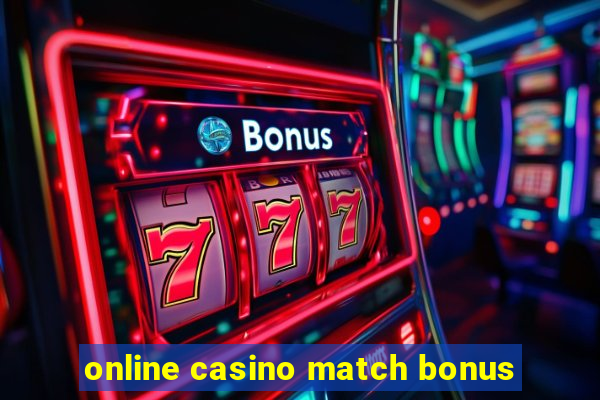 online casino match bonus