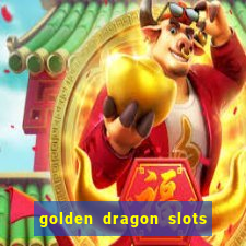 golden dragon slots jili pro