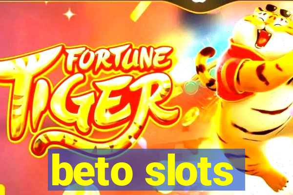 beto slots