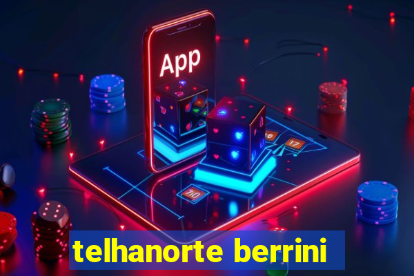 telhanorte berrini