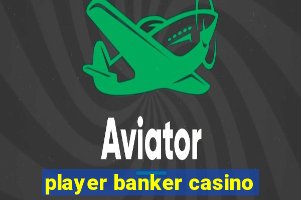 player banker casino