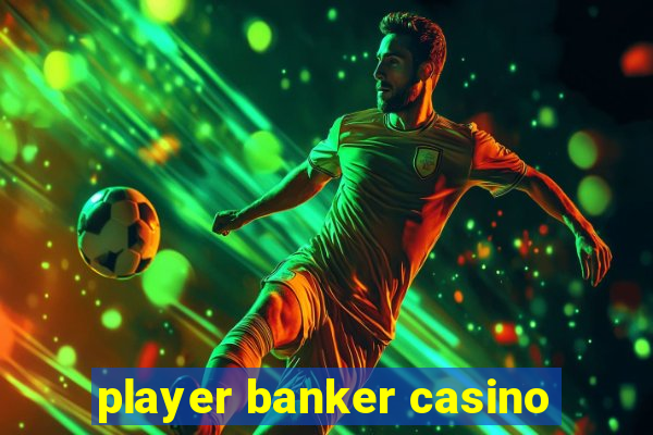 player banker casino