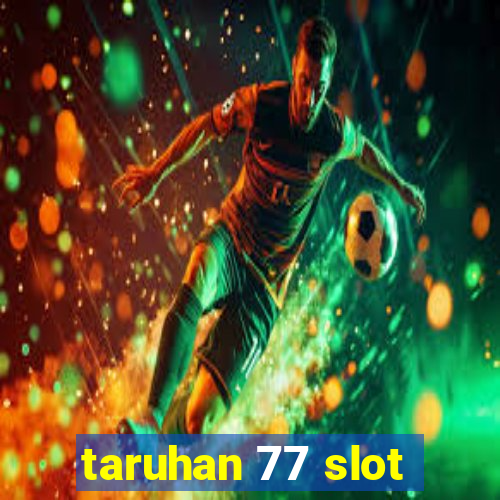 taruhan 77 slot