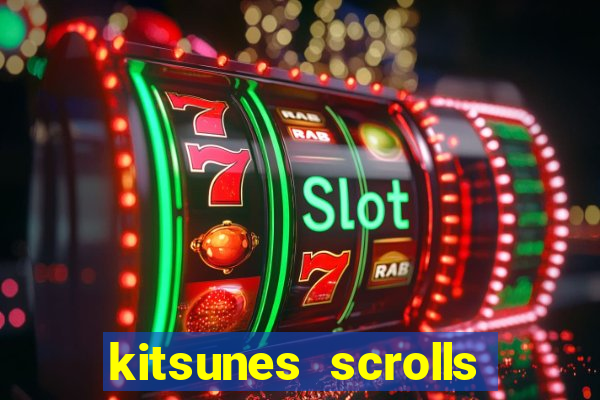 kitsunes scrolls expanded edition slot free play