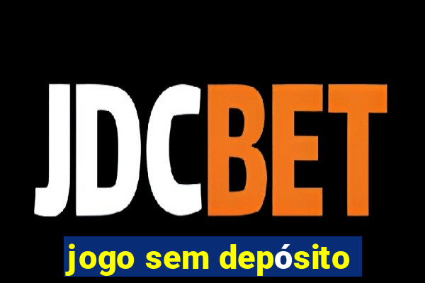 jogo sem depósito