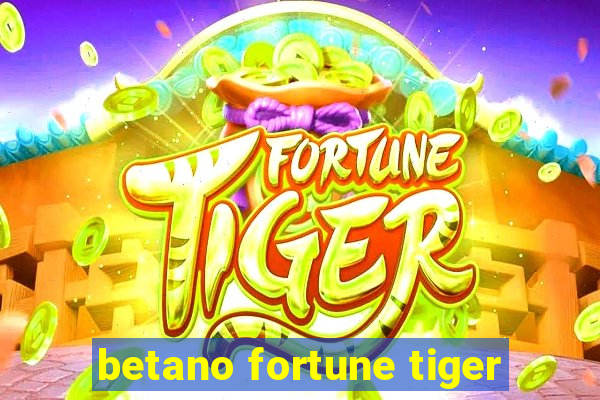 betano fortune tiger