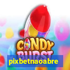 pixbetnaoabre