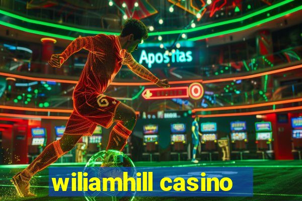 wiliamhill casino