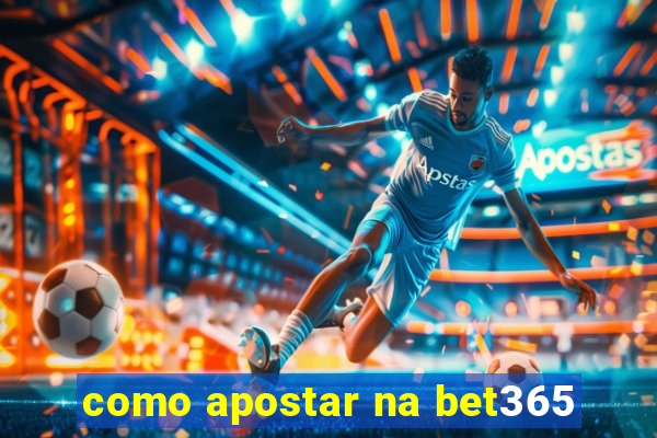 como apostar na bet365