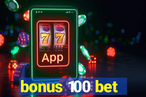 bonus 100 bet